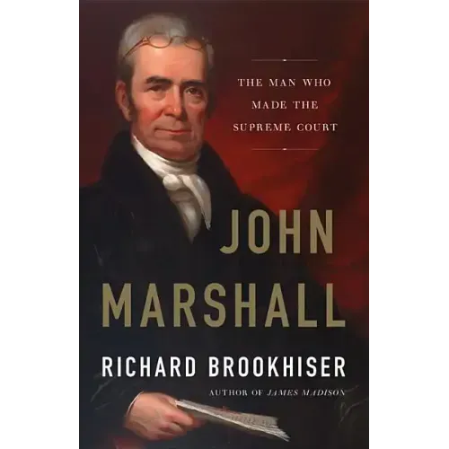 John Marshall: The Man Who Made the Supreme Court