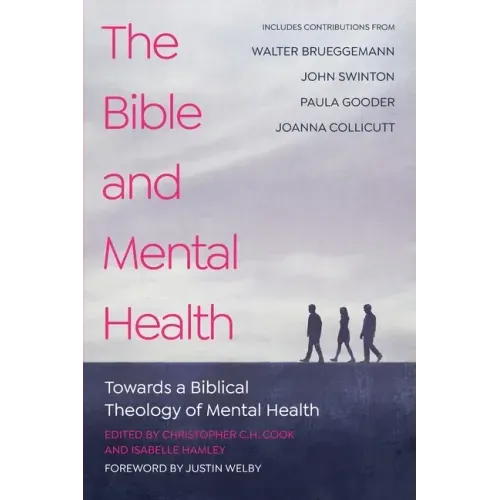 The Bible and Mental Health: Towards a Biblical Theology of Mental Health