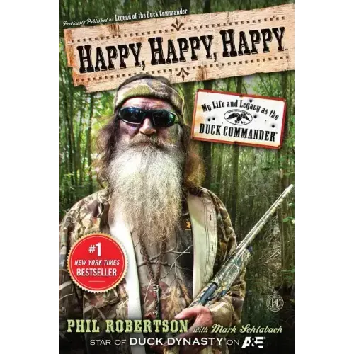 Happy, Happy, Happy: My Life and Legacy as the Duck Commander