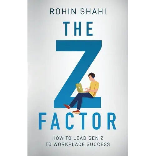 The Z Factor: How to Lead Gen Z to Workplace Success