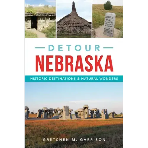 Detour Nebraska: Historic Destinations & Natural Wonders