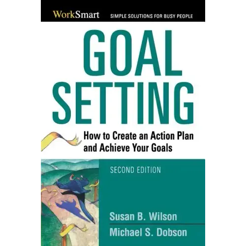Goal Setting: How to Create an Action Plan and Achieve Your Goals