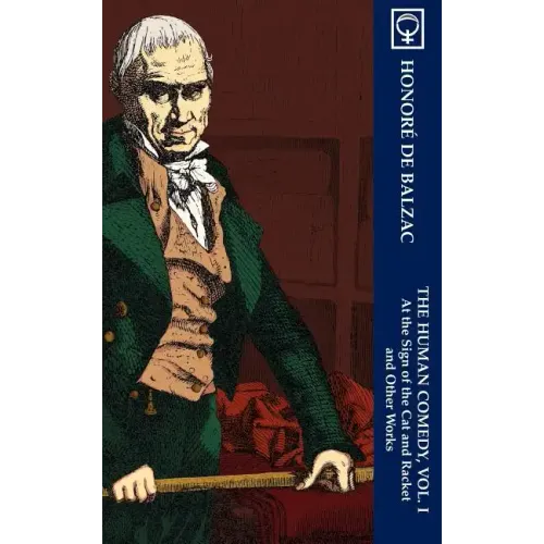 The Human Comedy, Vol. I: At the Sign of The Cat & Racket and Other Works (Noumena Classics)