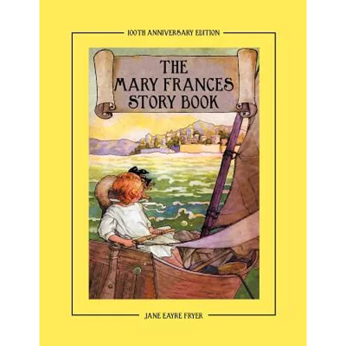 The Mary Frances Story Book 100th Anniversary Edition: A Collection of Read Aloud Stories for Children Including Fairy Tales, Folk Tales, and Selected