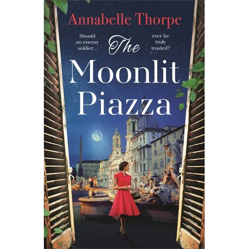 The Moonlit Piazza: The Sweeping World War 2 Saga and Sequel to the Village Trattoria
