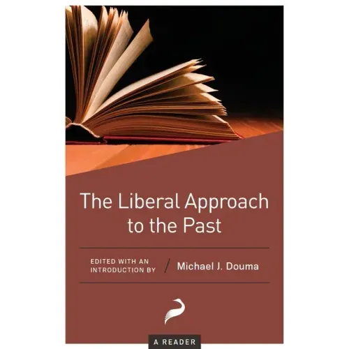 The Liberal Approach to the Past: A Reader
