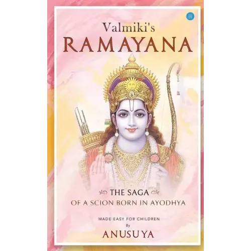 Valmiki's Ramayana- The Saga of a Scion Born in Ayodhya