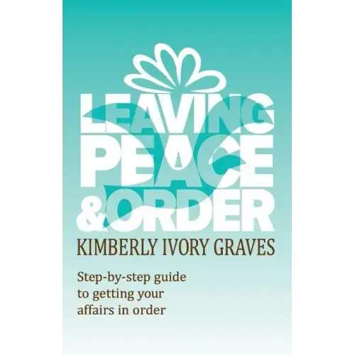 Leaving Peace and Order: A step-by-step guide to getting your affairs in order