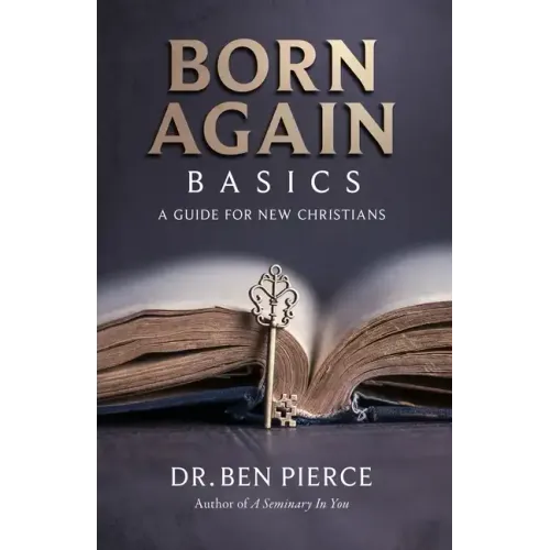 Born Again Basics: A Guide Book For New Christians