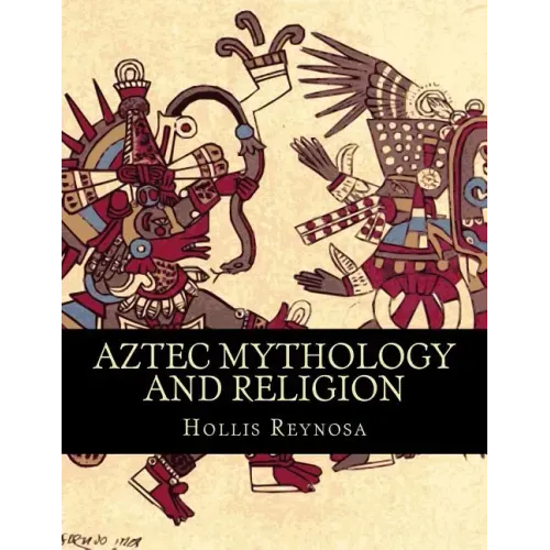 Aztec Mythology and Religion