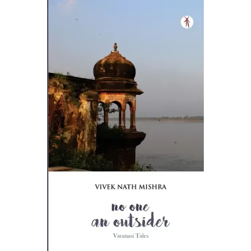 No One, An Outsider: Varanasi Tales