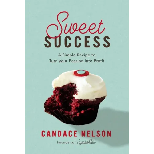 Sweet Success: A Simple Recipe to Turn Your Passion Into Profit