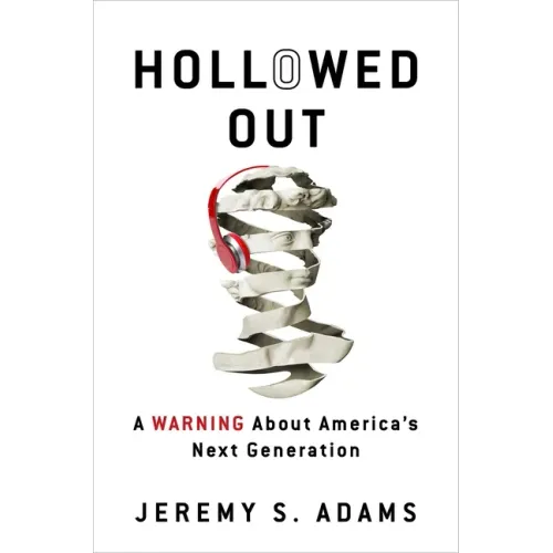 Hollowed Out: A Warning about America's Next Generation