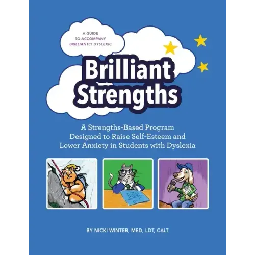 Brilliant Strengths: A Strengths-Based Program Designed to Raise Self-Esteem and Lower Anxiety in Students with Dyslexia