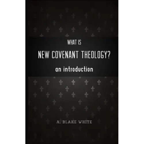 What is New Covenant Theology? An Introduction