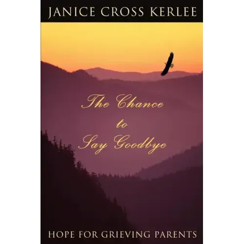 The Chance to Say Goodbye: Hope for Grieving Parents
