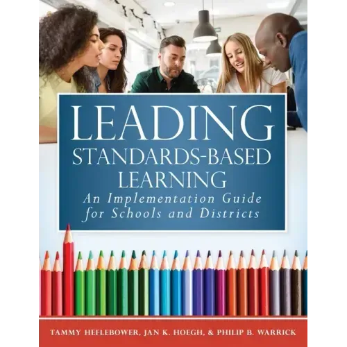 Leading Standards-Based Learning: An Implementation Guide for Schools and Districts (a Comprehensive, Five-Step Marzano Resources Curriculum Implement
