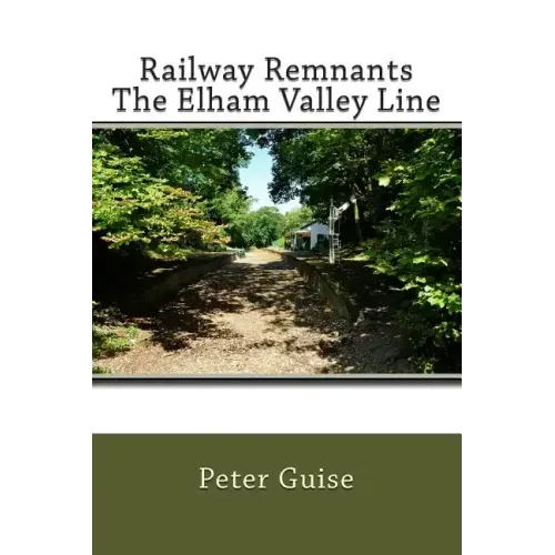 Railway Remnants The Elham Valley Line