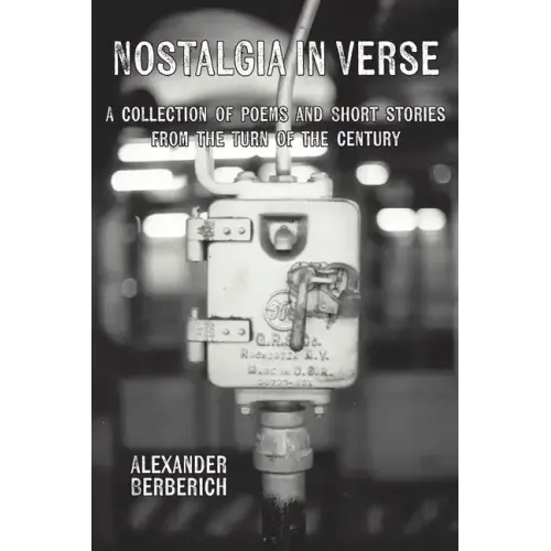 Nostalgia In Verse: A Collection of Poems and Short Stories From the Turn of the Century
