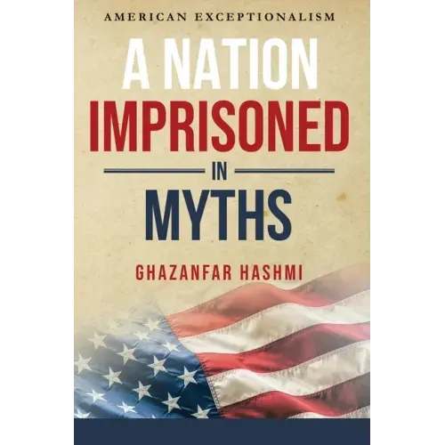 A Nation Imprisoned in Myths: American Exceptionalism