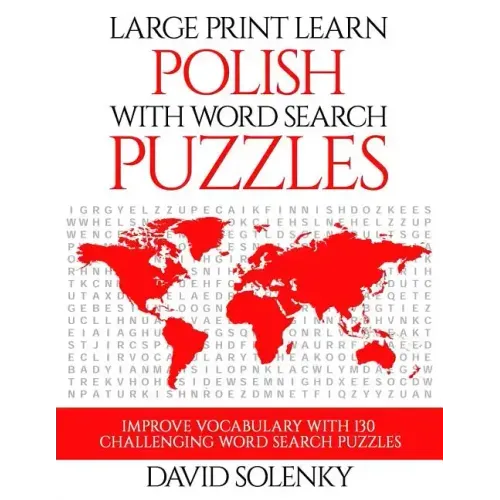 Large Print Learn Polish with Word Search Puzzles: Learn Polish Language Vocabulary with Challenging Easy to Read Word Find Puzzles