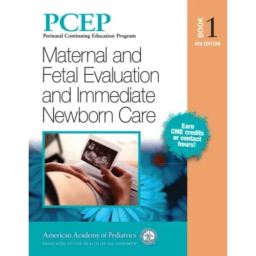 Pcep Book 1: Maternal and Fetal Evaluation and Immediate Newborn Care: Volume 1