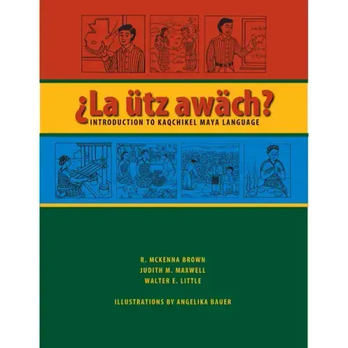 La ütz awäch?: Introduction to Kaqchikel Maya Language