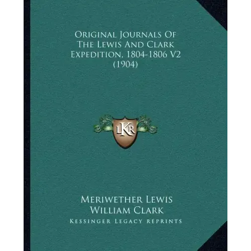 Original Journals Of The Lewis And Clark Expedition, 1804-1806 V2 (1904)