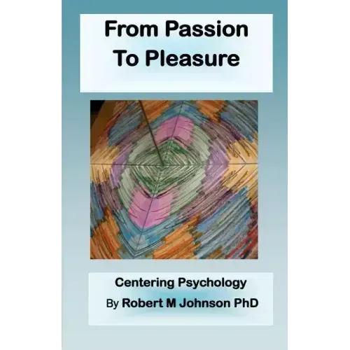 From Passion to Pleasure: Centering Psychology