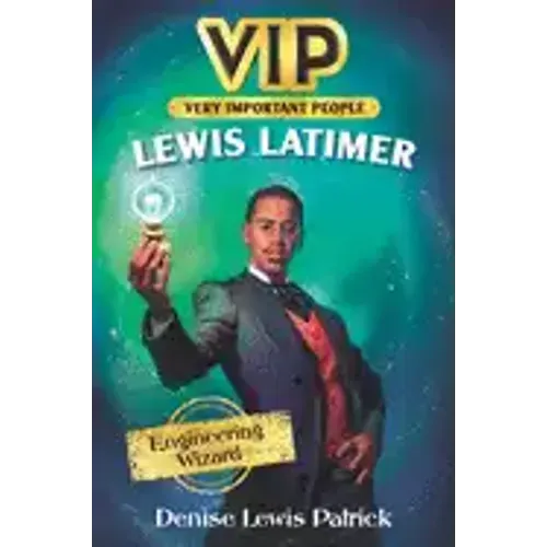 Vip: Lewis Latimer: Engineering Wizard