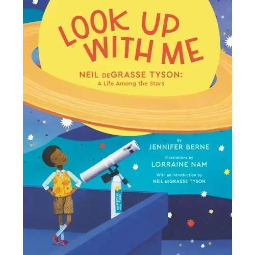Look Up with Me: Neil Degrasse Tyson: A Life Among the Stars