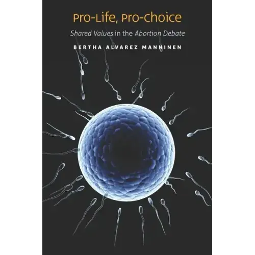 Pro-Life, Pro-Choice: Shared Values in the Abortion Debate