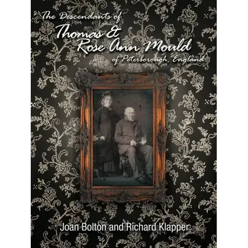 The Descendants of Thomas & Rose Ann Mould of Peterborough, England