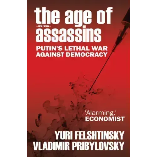 The Age of Assassins: Putin's Poisonous War Against Democracy