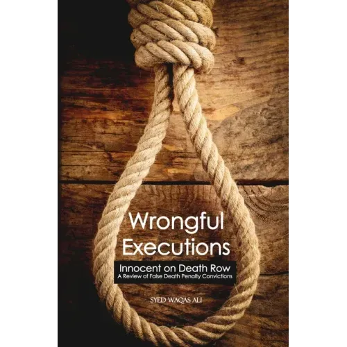 Wrongful Executions: Innocent on Death Row - A Review of False Death Penalty Convictions