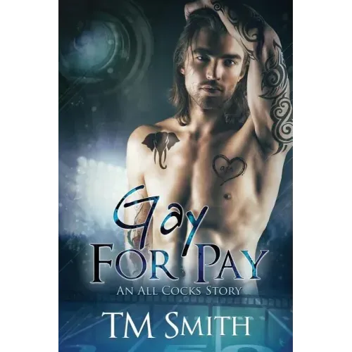 Gay for Pay: An All Cocks story