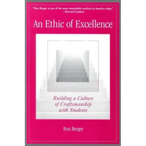 An Ethic of Excellence: Building a Culture of Craftsmanship with Students