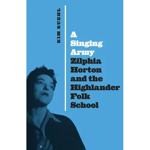 A Singing Army: Zilphia Horton and the Highlander Folk School