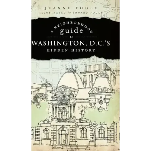 A Neighborhood Guide to Washington, D.C.'s Hidden History