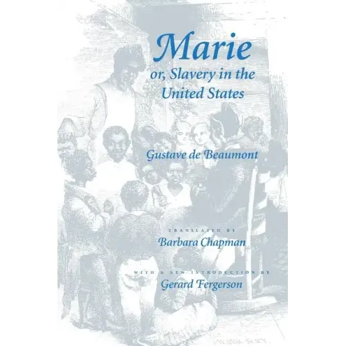Marie Or, Slavery in the United States: A Novel of Jacksonian America