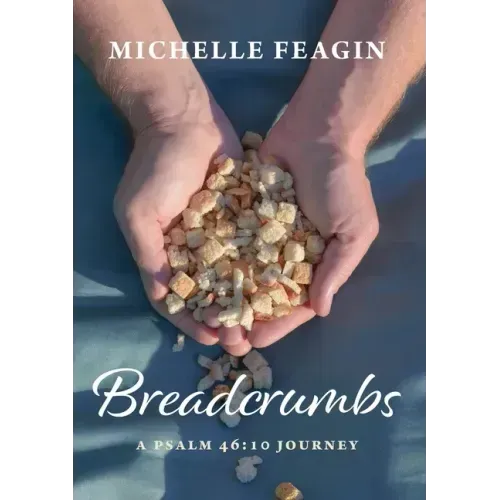 Breadcrumbs: A Psalm 46:10 Journey