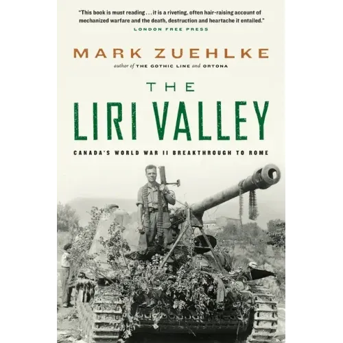 The Liri Valley: Canada's World War II Breakthrough to Rome