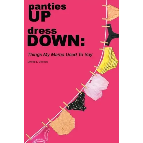panties UP dress DOWN: Things My Mama Used To Say