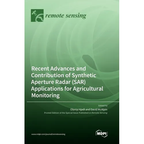 Recent Advances and Contribution of Synthetic Aperture Radar (SAR) Applications for Agricultural Monitoring
