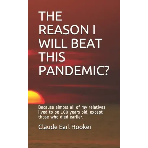 The Reason I Will Beat This Pandemic: Because almost all of my relatives lived to be 100 years old, except those who died earlier.