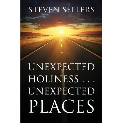 Unexpected Holiness . . . Unexpected Places