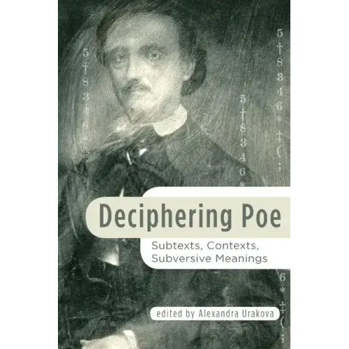 Deciphering Poe: Subtexts, Contexts, Subversive Meanings