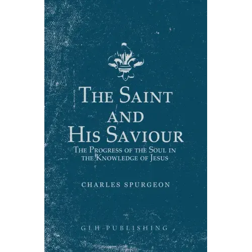 The Saint and His Saviour: The Progress of the Soul in the Knowledge of Jesus