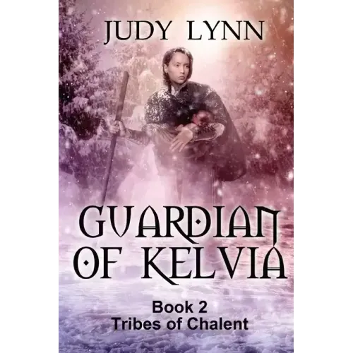Guardian of Kelvia: Tribes of Chalent Book 2