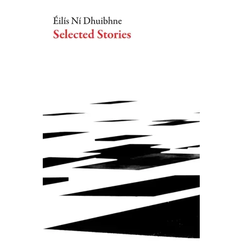 Selected Stories: Eilis Ni Dhuibhne